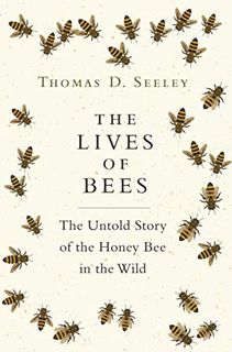 [Get] EBOOK EPUB KINDLE PDF The Lives of Bees: The Untold Story of the Honey Bee in the Wild by  Tho