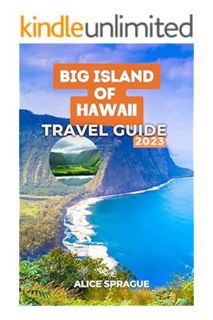 (Ebook Download) Big Island Of Hawaii Travel Guide 2023: Unveiling The Lush Rainforests, Majestic Vo