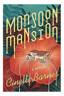 (Ebook Download) Monsoon Mansion: A Memoir by Cinelle Barnes