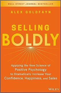eBooks ✔️ Download Selling Boldly: Applying the New Science of Positive Psychology to Dramatically I