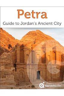 DOWNLOAD EBOOK Petra: Jordan's Ancient City (2022 Travel Guide by Approach Guides) by Approach Guide
