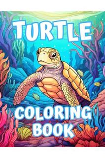 (Ebook) (PDF) Turtle Coloring Book: For Adults, Teens And Seniors, Stress Relief & Relaxation by Jes
