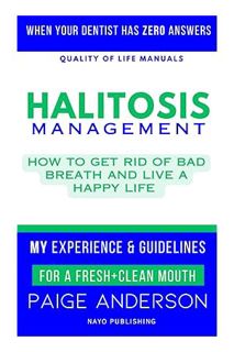 PDF DOWNLOAD Halitosis Management: How to FINALLY Get Rid of Bad Breath and Live a Happy Life by Pai
