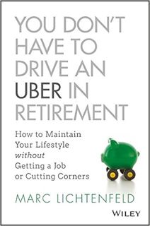Download ⚡️ (PDF) You Don't Have to Drive an Uber in Retirement: How to Maintain Your Lifestyle with