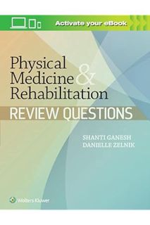 (DOWNLOAD (EBOOK) Physical Medicine & Rehabilitation Review Questions by Shanti Ganesh