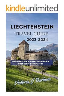 DOWNLOAD EBOOK LIECHTENSTEIN TRAVEL GUIDE 2023-2024: Liechtenstein's Alpine Wonders: A Must-Visit De