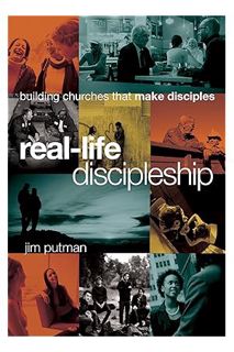 (PDF) Download Real-Life Discipleship: Building Churches That Make Disciples by Jim Putman