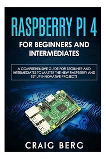 PDF Download Raspberry Pi 4 For Beginners And Intermediates: A Comprehensive Guide for Beginner and