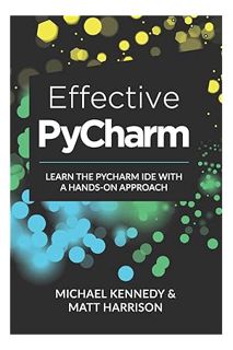 (PDF Download) Effective PyCharm: Learn the PyCharm IDE with a Hands-on Approach (Treading on Python