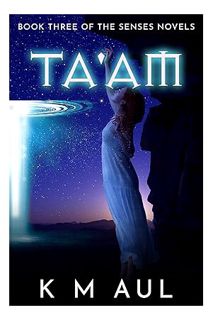 (DOWNLOAD (EBOOK) TA'AM: Book Three Of The Senses Novels by K M AUL