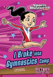 Read [EPUB KINDLE PDF EBOOK] I Broke into Gymnastics Camp (Sports Illustrated Kids Victory School Su