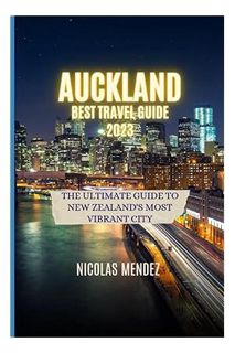 (PDF) DOWNLOAD AUCKLAND BEST TRAVEL GUIDE 2023: The Ultimate Guide to New Zealand's Most Vibrant Cit