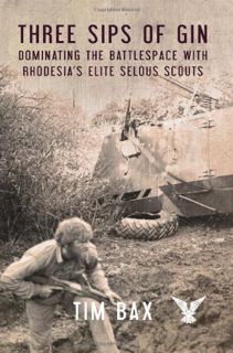[READ] EBOOK EPUB KINDLE PDF Three Sips of Gin: Dominating the Battlespace with Rhodesia's famed Sel