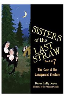 (PDF DOWNLOAD) Sisters of the Last Straw Vol 7: Case of the Campground Creature (Volume 7) by Karen