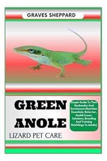 PDF DOWNLOAD GREEN ANOLE LIZARD PET CARE: Simple Guide To Their Husbandry And Enrichment (Nutrition