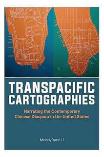 (Ebook Download) Transpacific Cartographies: Narrating the Contemporary Chinese Diaspora in the Unit