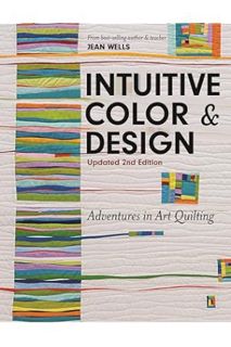 (Download (PDF) Intuitive Color & Design: Adventures in Art Quilting by Jean Wells