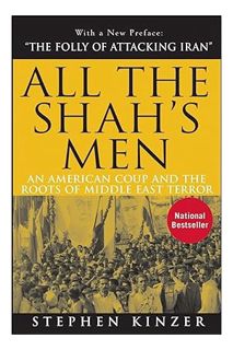 (DOWNLOAD (EBOOK) All the Shah's Men: An American Coup and the Roots of Middle East Terror by Stephe