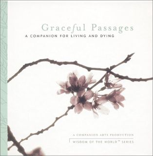 GET [EBOOK EPUB KINDLE PDF] Graceful Passages : A Companion for Living and Dying by Gary Remal Malki