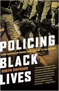 [Read] KINDLE PDF EBOOK EPUB Policing Black Lives: State Violence in Canada from Slavery to the Pres