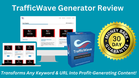 TrafficWave Generator Review & – Transforms Any Keyword & URL Into Profit-Generating Content!