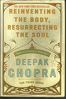 Ebook PDF Reinventing the Body, Resurrecting the Soul: How to Create a New You _  Deepak Chopra (Au