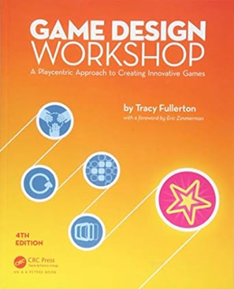 Read Game Design Workshop: A Playcentric Approach to Creating Innovative Games, Fourth Edition Writ
