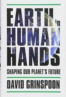 [PDF@] [D0wnload] Earth in Human Hands: Shaping Our Planet's Future by  David Grinspoon (Author)  F