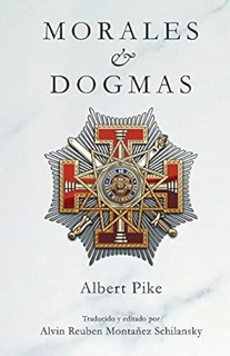 [DOWNLOAD $PDF$] Morales & Dogmas: El Verdadero Significado de la Masonería (Spanish Edition) _  Al