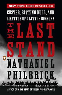 Access [EPUB KINDLE PDF EBOOK] The Last Stand: Custer, Sitting Bull, and the Battle of the Little Bi