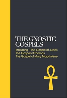 EPUB Download The Gnostic Gospels: Including the Gospel of Thomas, the Gospel of Mary Magdalene (Sa