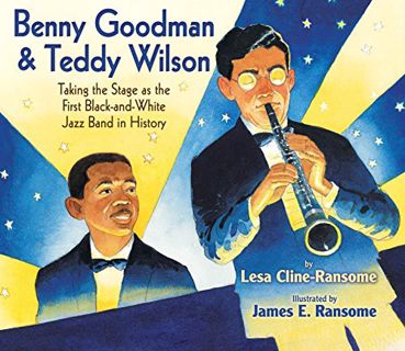 ACCESS [EPUB KINDLE PDF EBOOK] Benny Goodman & Teddy Wilson: Taking the Stage as the First Black-and