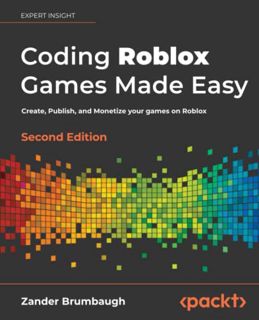 Access PDF EBOOK EPUB KINDLE Coding Roblox Games Made Easy: Create, Publish, and Monetize your games