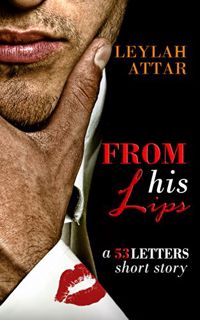 [Access] PDF EBOOK EPUB KINDLE From His Lips: A 53 Letters Short Story (#1.5) by  Leylah Attar 📙