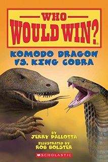 View [EBOOK EPUB KINDLE PDF] Komodo Dragon vs. King Cobra (Who Would Win?) by  Jerry Pallotta &  Rob