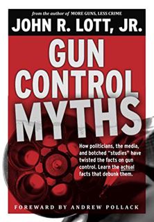 Get EBOOK EPUB KINDLE PDF Gun Control Myths: How politicians, the media, and botched "studies" have