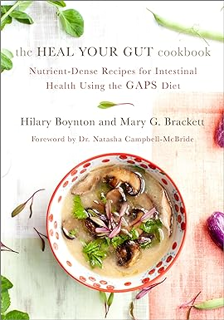 ^R.E.A.D.^ The Heal Your Gut Cookbook: Nutrient-Dense Recipes for Intestinal Health Using the GAPS