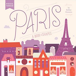ACCESS EBOOK EPUB KINDLE PDF Paris: A Book of Shapes (Hello, World) by  Ashley Evanson &  Ashley Eva