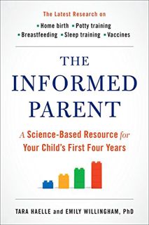 [Read] EPUB KINDLE PDF EBOOK The Informed Parent: A Science-Based Resource for Your Child's First Fo