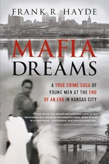[View] PDF 📬 Mafia Dreams: A True Crime Saga of Young Men at the End of an Era in Kansas City Suppo