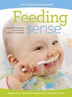 [View] PDF EBOOK EPUB KINDLE Feeding sense: A sensible approach to your baby's nutrition and health