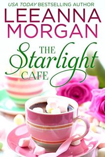 [ACCESS] PDF EBOOK EPUB KINDLE The Starlight Cafe: A Sweet Small Town Romance (The Cottages on Ancho