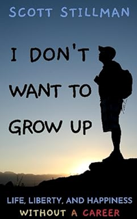 [View] PDF 📬 I Don't Want To Grow Up: Life, Liberty, and Happiness. Without a Career. (Nature Book