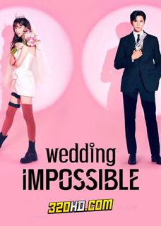 320HD > ดูซีรี่ย์ Wedding Impossible (2024) ป่วนวิวาห์สัญญารักกำมะลอ ซับไทย EP.1-12 (จบ)
