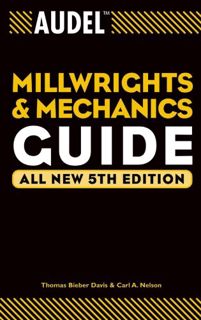 GET PDF EBOOK EPUB KINDLE Audel Millwrights and Mechanics Guide by  Thomas B. Davis &  Carl A. Nelso