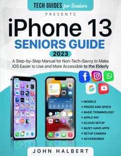 [View] [EBOOK EPUB KINDLE PDF] Iphone 13 Seniors Guide: A Step-by-Step Manual for Non-Tech-Savvy to