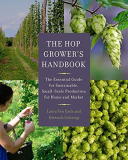 READ [PDF EBOOK EPUB KINDLE] The Hop Grower's Handbook: The Essential Guide for Sustainable, Small-S