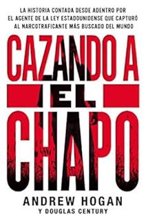 VIEW [EPUB KINDLE PDF EBOOK] Cazando a El Chapo: La historia contada desde adentro por el (Spanish E