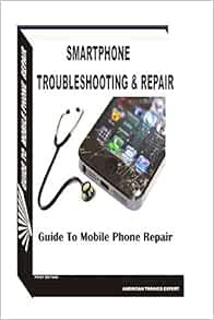Get [PDF EBOOK EPUB KINDLE] Smartphone Troubleshooting & Repair by Mr Victor Emeka 📪