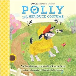 Books⚡️Download❤️ GOA Kids - Goats of Anarchy: Polly and Her Duck Costume: + The true story of a lit